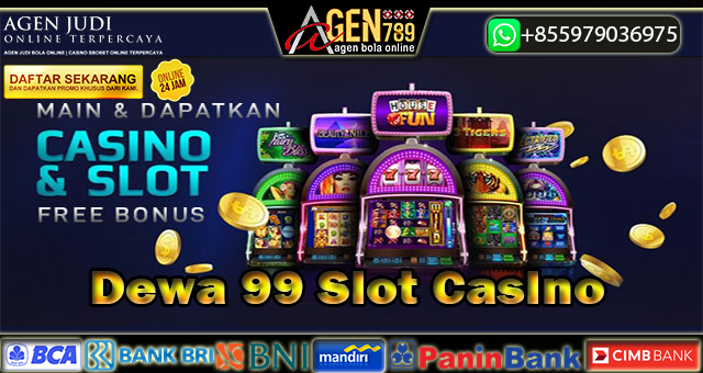Dewa 99 Slot Casino | Dewa99 | Login Dewa 99 Slot Deposit by AGEN789